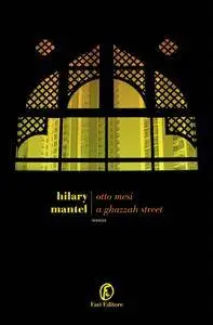 Hilary Mantel - Otto mesi a Ghazzah Street