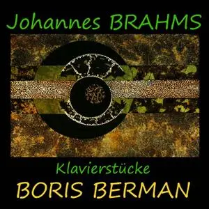 Boris Berman - Brahms: Klavierstücke (2019)