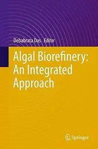 Algal Biorefinery: An Integrated Approach (Repost)