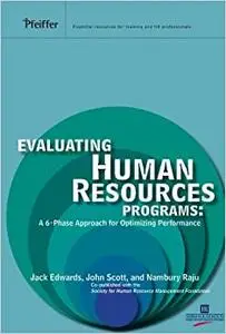 Evaluating Human Resources Programs: A 6-Phase Approach for Optimizing Performance