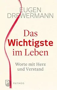 Das Wichtigste im Leben. Worte für Herz und Verstand 