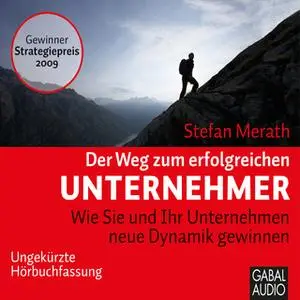 «Der Weg zum erfolgreichen Unternehmer: Wie Sie und Ihr Unternehmen neue Dynamik gewinnen» by Stefan Merath