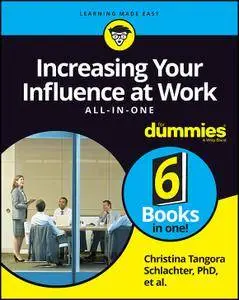 Increasing Your Influence at Work All-In-One For Dummies (For Dummies (Business & Personal Finance))