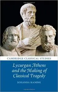 Lycurgan Athens and the Making of Classical Tragedy