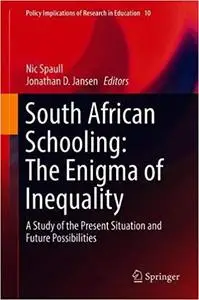 South African Schooling: The Enigma of Inequality: A Study of the Present Situation and Future Possibilities