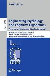 Engineering Psychology and Cognitive Ergonomics: Performance, Emotion and Situation Awareness (Part I)