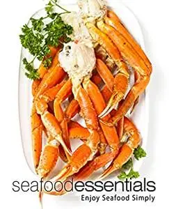 Seafood Essentials: Enjoy Seafood Simply (2nd Edition)