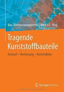 Tragende Kunststoffbauteile: Entwurf - Bemessung - Konstruktion (German Edition)