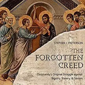 The Forgotten Creed: Christianity's Original Struggle against Bigotry, Slavery, and Sexism [Audiobook]
