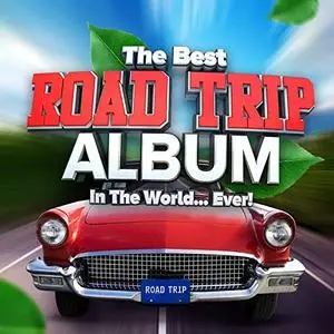 VA - The Best Road Trip Album In The World...Ever! (2021)