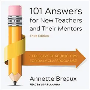 101 Answers for New Teachers and Their Mentors: Effective Teaching Tips for Daily Classroom Use [Audiobook] (Repost)