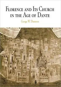 Florence and Its Church in the Age of Dante