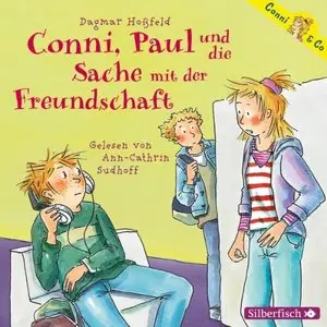Dagmar Hoßfeld - Conni, Paul und die Sache mit der Freundschaft