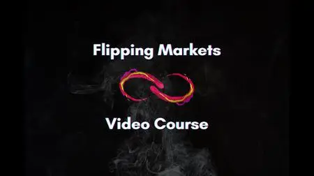 Flipping Markets - Video course