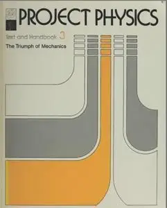 The project Physics Course: Text and Handbook Unit 3: The Triumph of Mechanics (Repost)