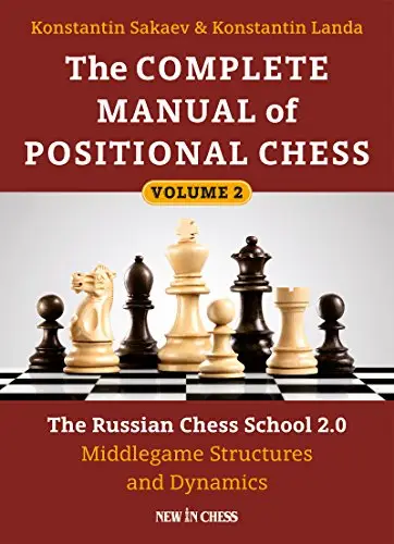 The Complete Manual of Positional Chess: The Russian Chess School 2.0 - Middlegame Structures and Dynamics (Volume 2)