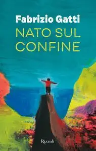 Fabrizio Gatti - Nato sul confine