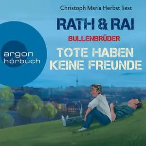 «Bullenbrüder: Tote haben keine Freunde» by Hans Rath,Edgar Rai