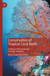 Conservation of Tropical Coral Reefs: A Review of Financial and Strategic Solutions