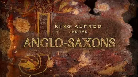 BBC - King Alfred and the Anglo Saxons (2013)
