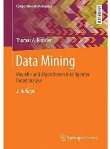 Data Mining: Modelle und Algorithmen intelligenter Datenanalyse (Auflage: 2) [Repost]