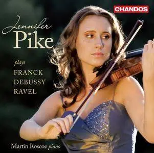 Jennifer Pike, Martin Roscoe - César Franck, Claude Debussy, Maurice Ravel: Violin Sonatas (2011)