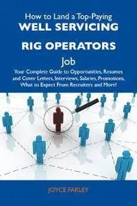 How to Land a Top-Paying Well servicing rig operators Job: Your Complete Guide to Opportunities, Resumes and Cover Lette