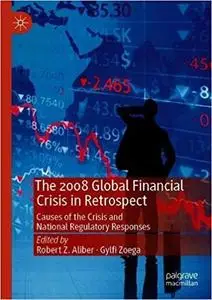 The 2008 Global Financial Crisis in Retrospect: Causes of the Crisis and National Regulatory Responses