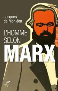 Jacques de Monléon, "L'homme selon Marx"