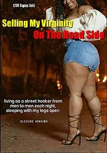 Selling My Virginity On The Roadside : Ganged by daddy and his friends