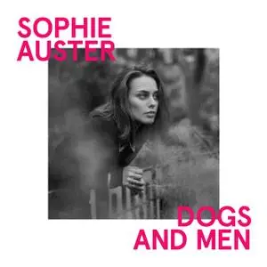 Sophie Auster - Dogs and Men (2015)