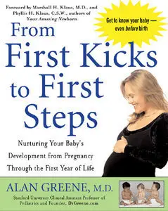 From First Kicks to First Steps: Nurturing Your Baby's Development from Pregnancy Through the First Year of Life (Repost)