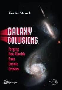 Galaxy Collisions: Forging New Worlds from Cosmic Crashes (Repost)