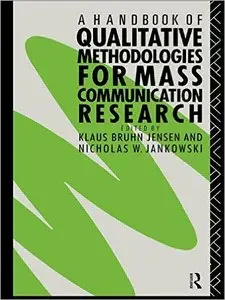 A Handbook of Qualitative Methodologies for Mass Communication Research 1st Edition