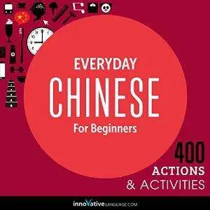 Everyday Chinese for Beginners - 400 Actions & Activities