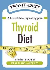 «Try-It Diet: Thyroid Diet» by Adams Media
