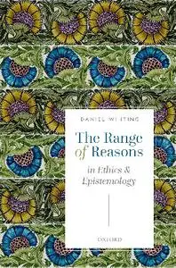 The Range of Reasons: in Ethics and Epistemology