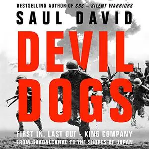 Devil Dogs: First in, Last Out–King Company from Guadalcanal to the Shores of Japan [Audiobook]