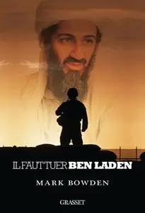 Mark Bowden, "Il faut tuer Ben Laden"