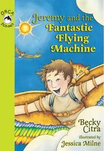 «Jeremy and the Fantastic Flying Machine» by Becky Citra