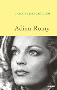 Adieu Romy - Violaine De Montclos