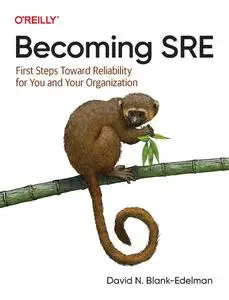 Becoming Sre: First Steps Toward Reliability for You and Your Organization