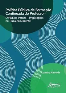 «Política Pública de Formação Continuada do Professor» by Janaina Aparecida de Mattos Almeida