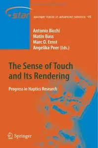 Antonio Bicchi, Martin Buss - The Sense of Touch and Its Rendering: Progress in Haptics Research