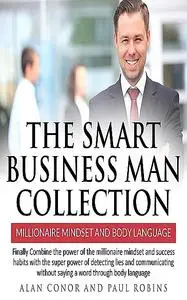 «The Smart Business Man Collection-millionaire Mindset and Body Language» by Alan Conor, Paul Robins