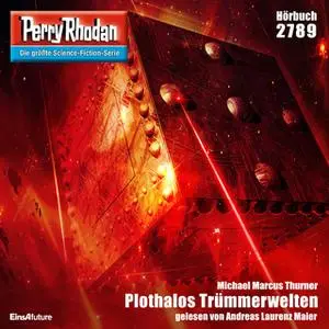 «Perry Rhodan - Episode 2789: Plothalos Trümmerwelten» by Michael Marcus Thurner