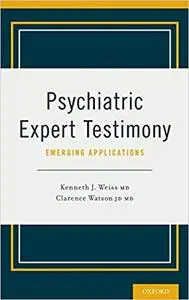 Psychiatric Expert Testimony: Emerging Applications