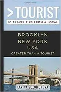 Greater Than a Tourist- Brooklyn New York USA: 50 Travel Tips from a Local (Greater Than a Tourist New York Series)