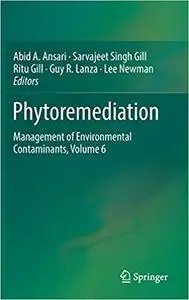 Phytoremediation: Management of Environmental Contaminants, 6th Edition