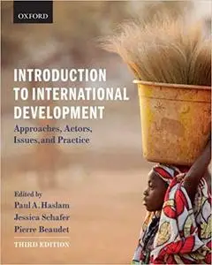Introduction to International Development: Approaches, Actors, Issues, and Practice Ed 3